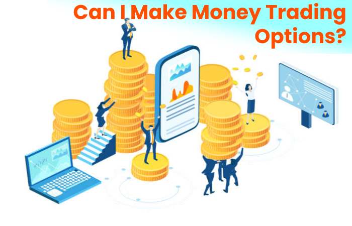 Can I Make Money Trading Options?