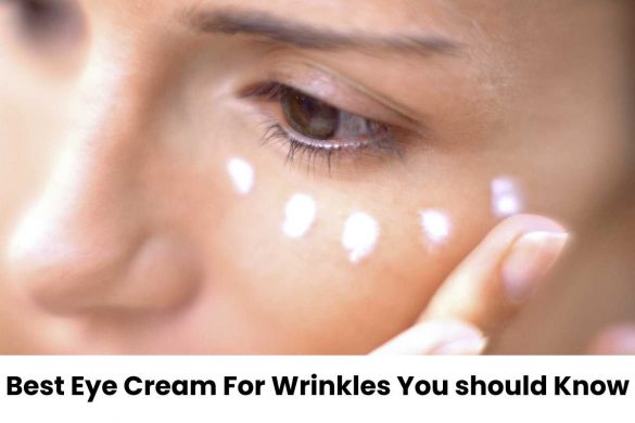 Best Eye Cream For Wrinkles