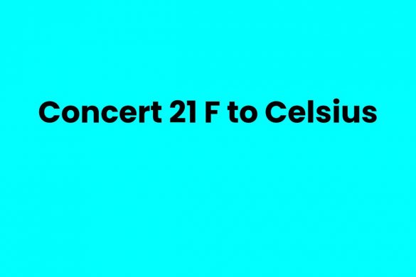 Concert 21 F to Celsius
