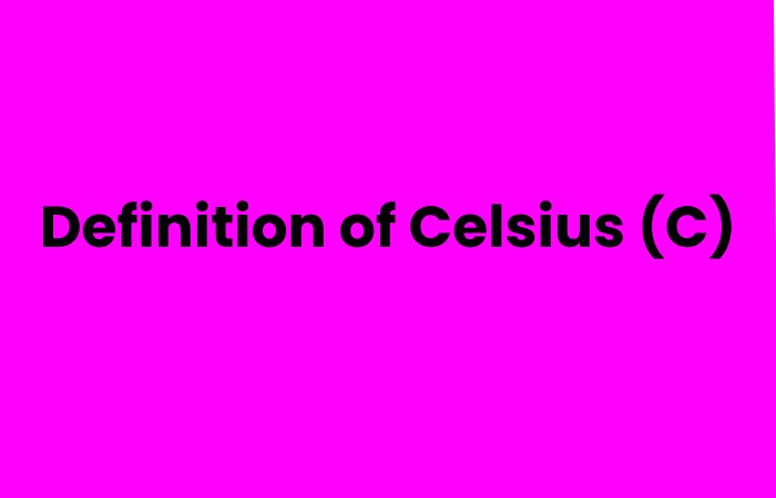 Definition of Celsius (C)