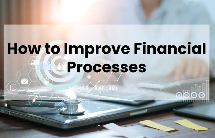 How to Improve Financial Processes