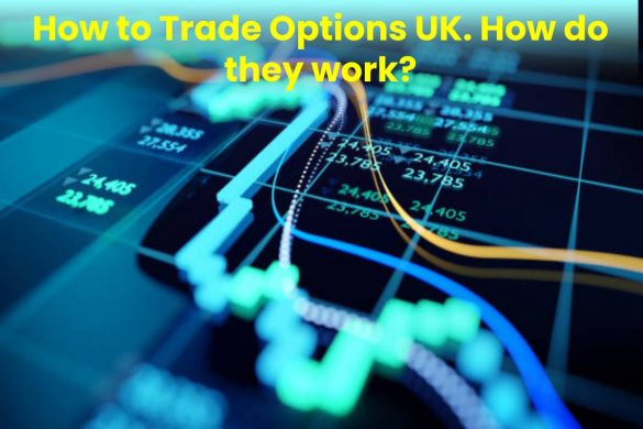 How to Trade Options UK. How do they work?