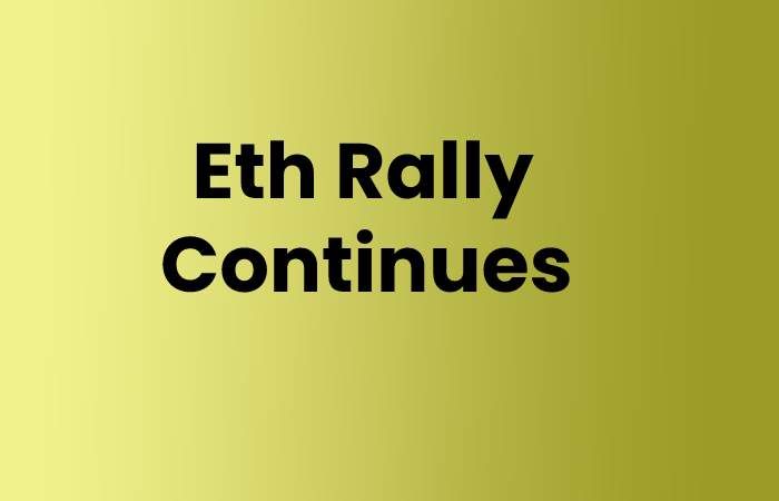Eth Rally Continues