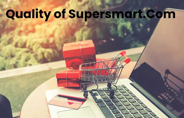 Quality of Supersmart.Com 