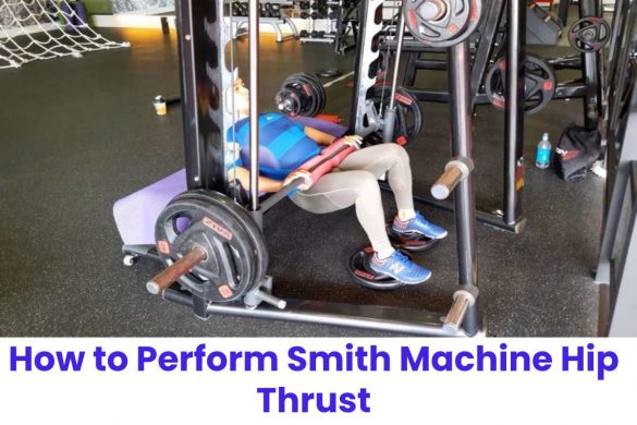 How to Perform Smith Machine Hip Thrust