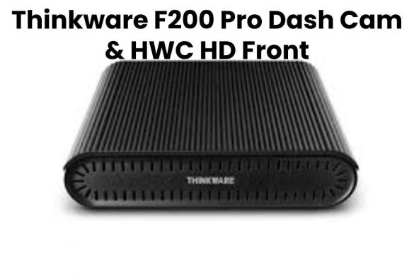 Thinkware F200 Pro Dash Cam & HWC HD Front