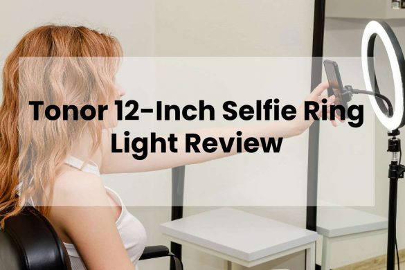 Tonor 12-Inch Selfie Ring Light Review