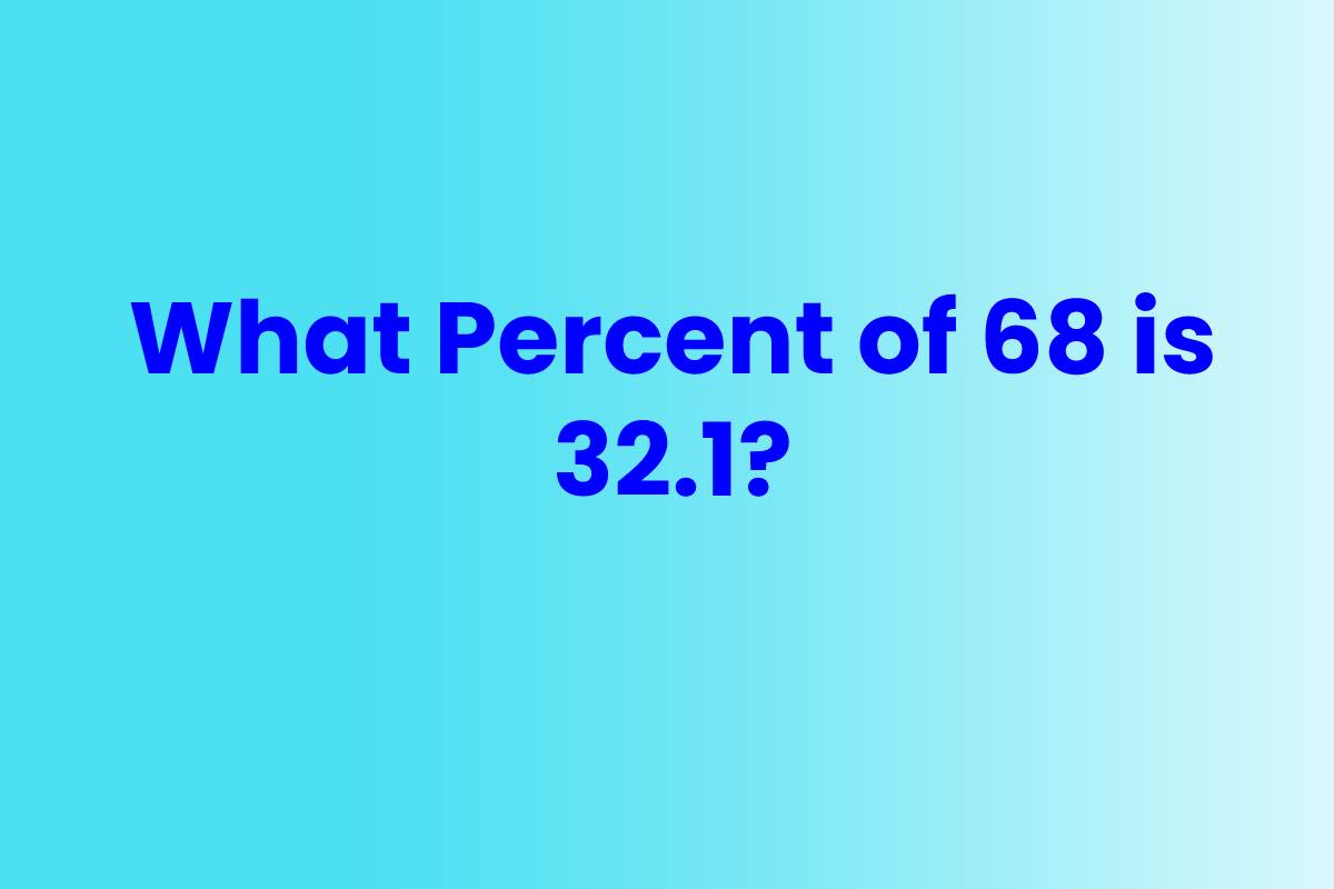 What Percent of 68 is 32.1? - Techies Express - 2022