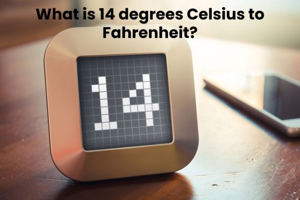 What is 14 degrees Celsius to Fahrenheit?