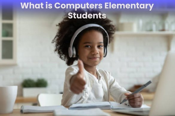 What is Computers Elementary Students
