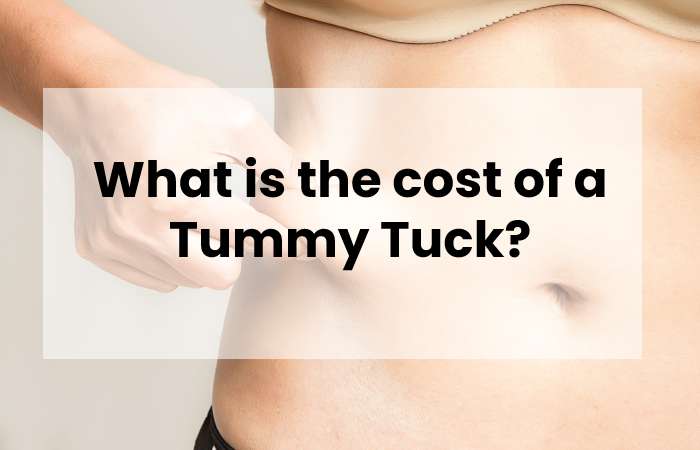 What is the cost of a Tummy Tuck?