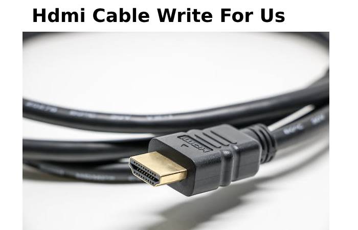 Hdmi Cable Write For Us