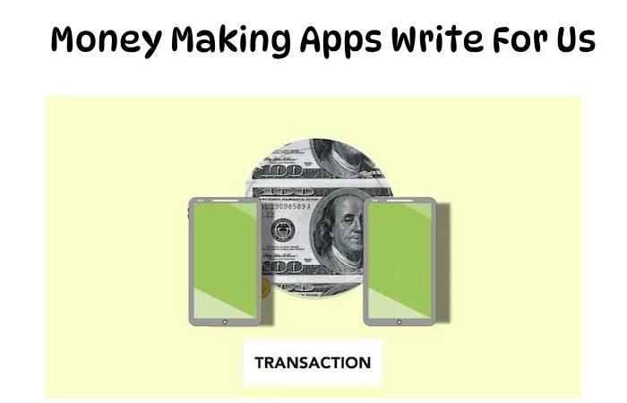 Money Making Apps Write For Us